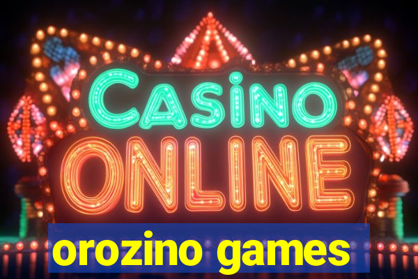 orozino games